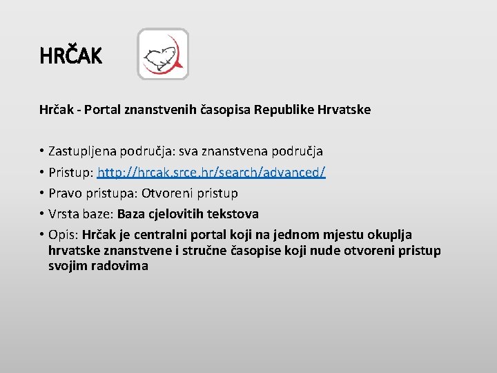 HRČAK Hrčak - Portal znanstvenih časopisa Republike Hrvatske • Zastupljena područja: sva znanstvena područja