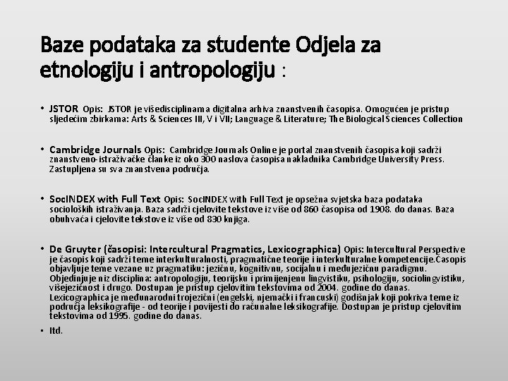 Baze podataka za studente Odjela za etnologiju i antropologiju : • JSTOR Opis: JSTOR