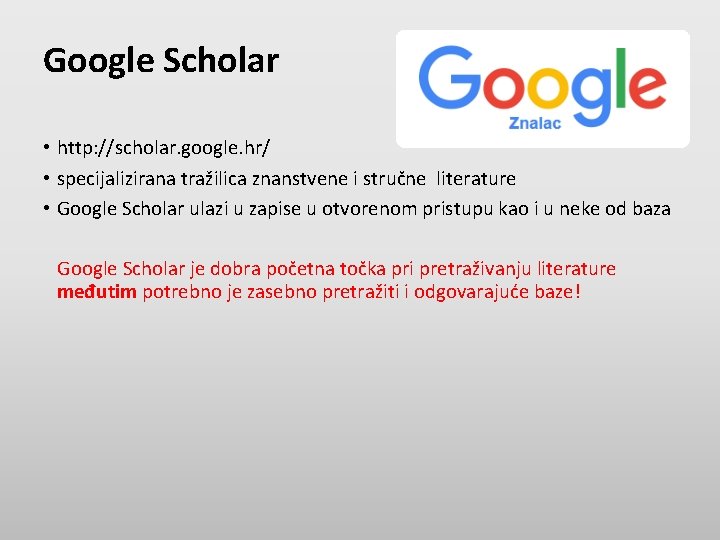 Google Scholar • http: //scholar. google. hr/ • specijalizirana tražilica znanstvene i stručne literature