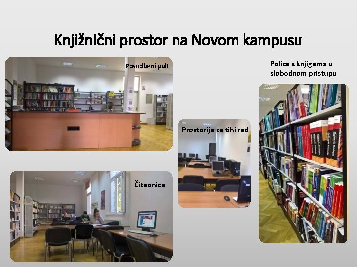 Knjižnični prostor na Novom kampusu Police s knjigama u slobodnom pristupu Posudbeni pult Prostorija