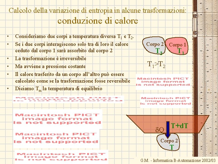 Calcolo della variazione di entropia in alcune trasformazioni: conduzione di calore • • • Calcolo della variazione di entropia in alcune trasformazioni: conduzione di calore • • •