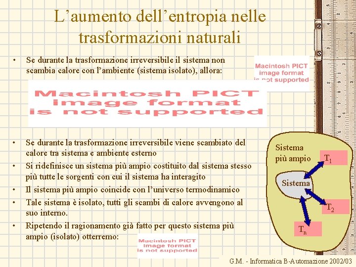 L’aumento dell’entropia nelle trasformazioni naturali • Se durante la trasformazione irreversibile il sistema non L’aumento dell’entropia nelle trasformazioni naturali • Se durante la trasformazione irreversibile il sistema non