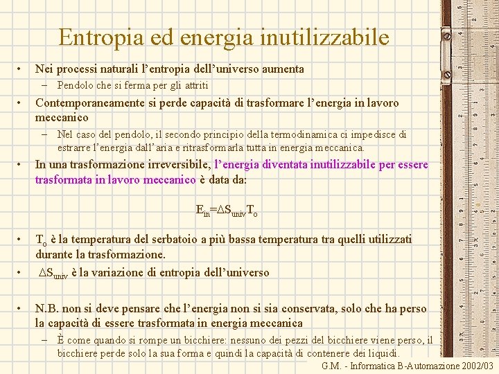 Entropia ed energia inutilizzabile • Nei processi naturali l’entropia dell’universo aumenta – Pendolo che Entropia ed energia inutilizzabile • Nei processi naturali l’entropia dell’universo aumenta – Pendolo che