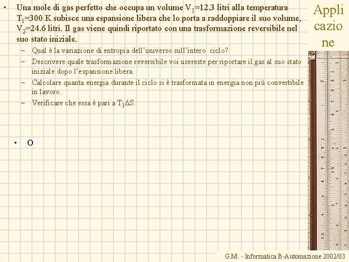 • Una mole di gas perfetto che occupa un volume V 1=12. 3 • Una mole di gas perfetto che occupa un volume V 1=12. 3
