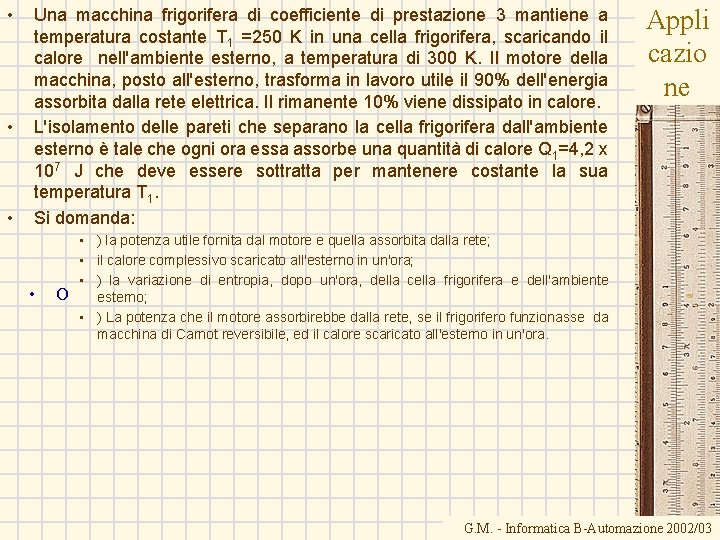 • • • Una macchina frigorifera di coefficiente di prestazione 3 mantiene a • • • Una macchina frigorifera di coefficiente di prestazione 3 mantiene a