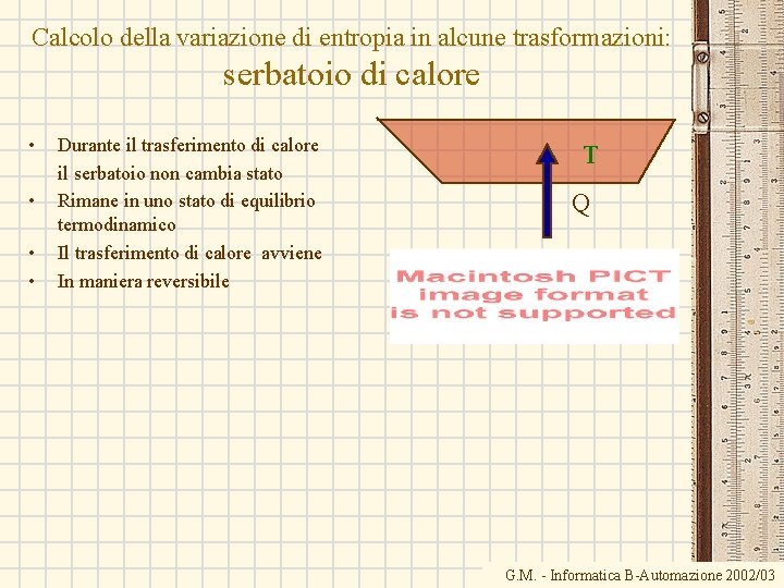 Calcolo della variazione di entropia in alcune trasformazioni: serbatoio di calore • • Durante Calcolo della variazione di entropia in alcune trasformazioni: serbatoio di calore • • Durante