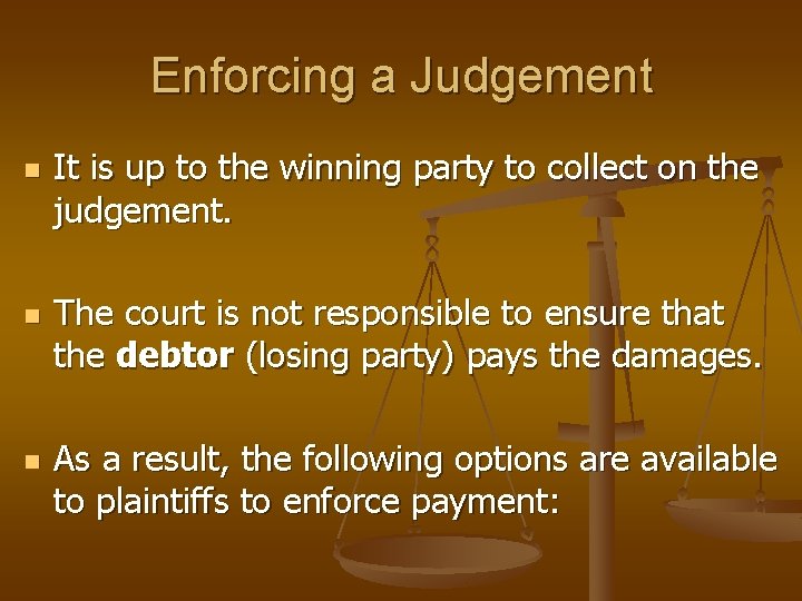 Enforcing a Judgement n n n It is up to the winning party to