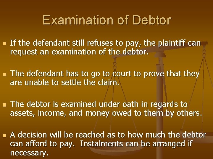 Examination of Debtor n n If the defendant still refuses to pay, the plaintiff