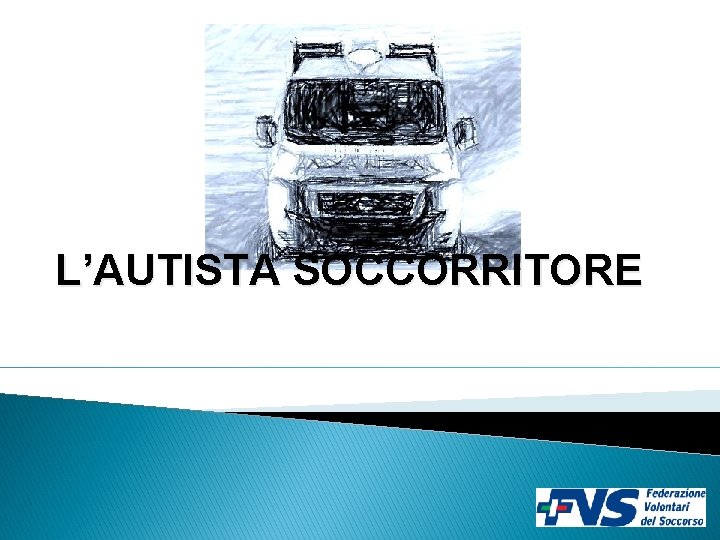 L’AUTISTA SOCCORRITORE 