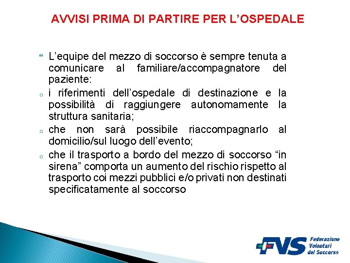 AVVISI PRIMA DI PARTIRE PER L’OSPEDALE o o o L’equipe del mezzo di soccorso