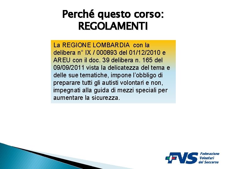 Perché questo corso: REGOLAMENTI La REGIONE LOMBARDIA con la delibera n° IX / 000893