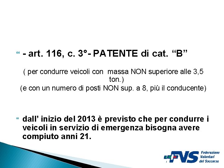  - art. 116, c. 3°- PATENTE di cat. “B” ( per condurre veicoli