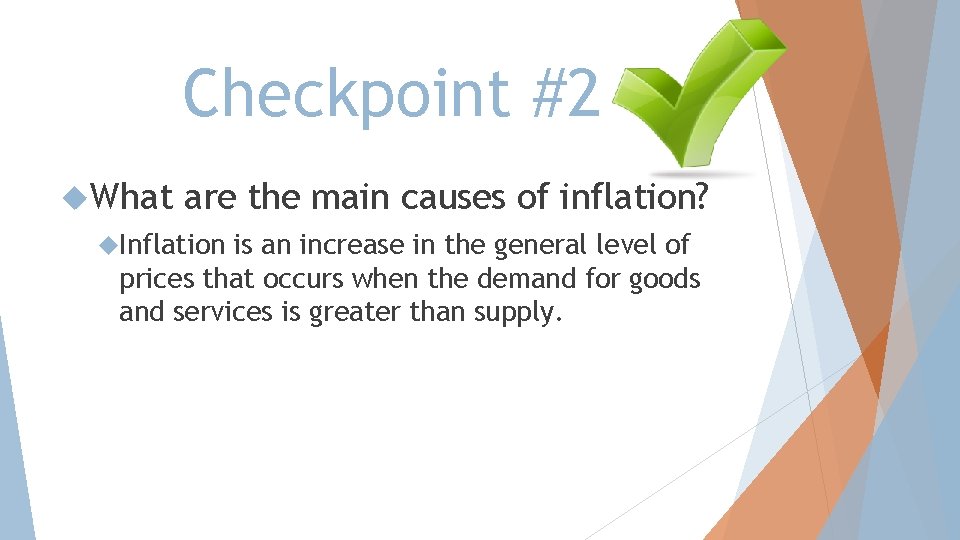 Checkpoint #2 What are the main causes of inflation? Inflation is an increase in