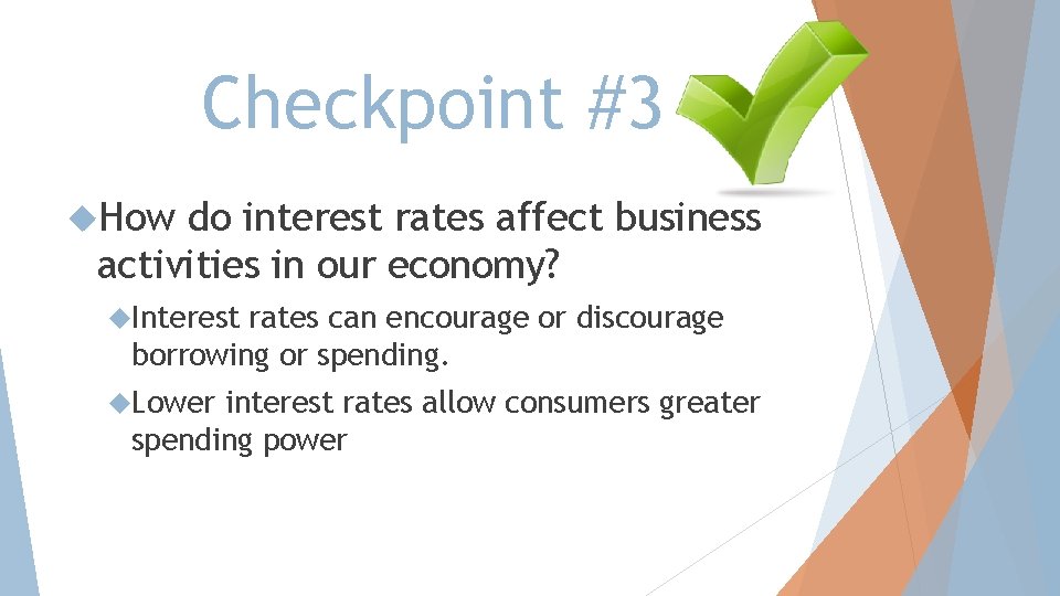 Checkpoint #3 How do interest rates affect business activities in our economy? Interest rates