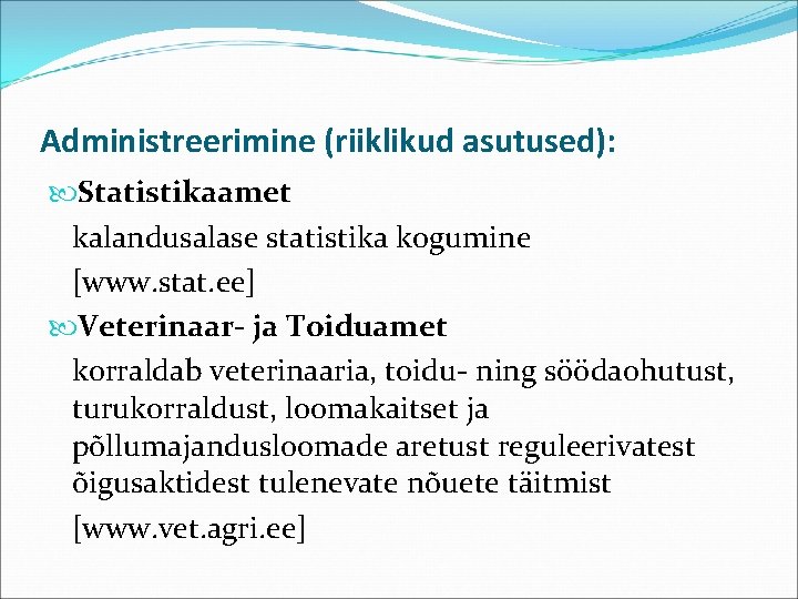 Administreerimine (riiklikud asutused): Statistikaamet kalandusalase statistika kogumine [www. stat. ee] Veterinaar- ja Toiduamet korraldab