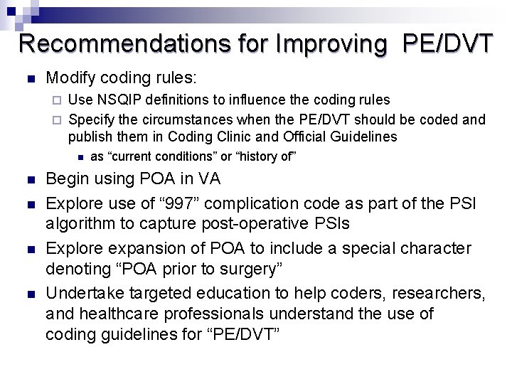 Recommendations for Improving PE/DVT n Modify coding rules: Use NSQIP definitions to influence the