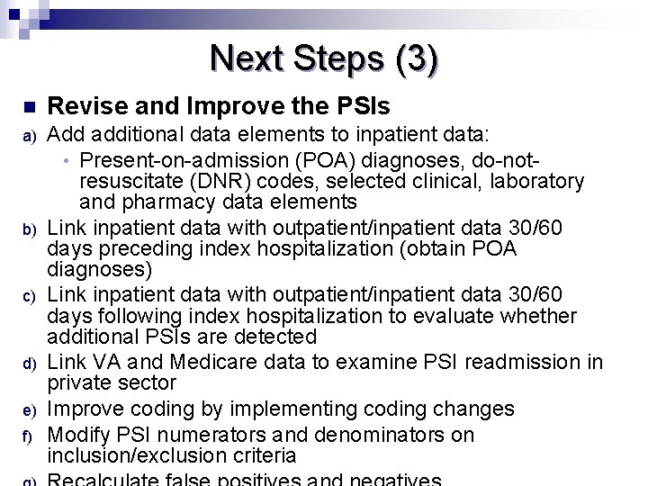 Next Steps (3) n Revise and Improve the PSIs a) Add additional data elements