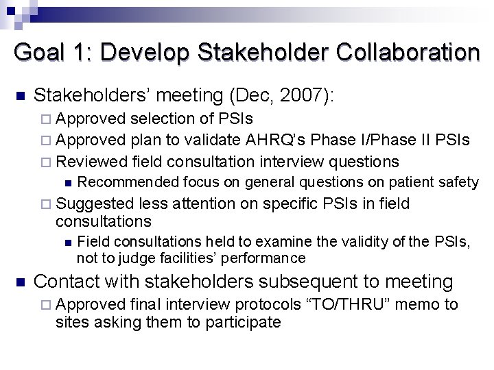 Goal 1: Develop Stakeholder Collaboration n Stakeholders’ meeting (Dec, 2007): ¨ Approved selection of