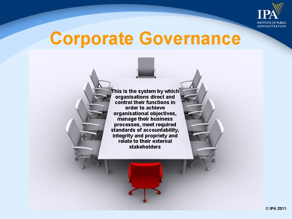 Corporate Governance This is the system by which organisations direct and control their functions