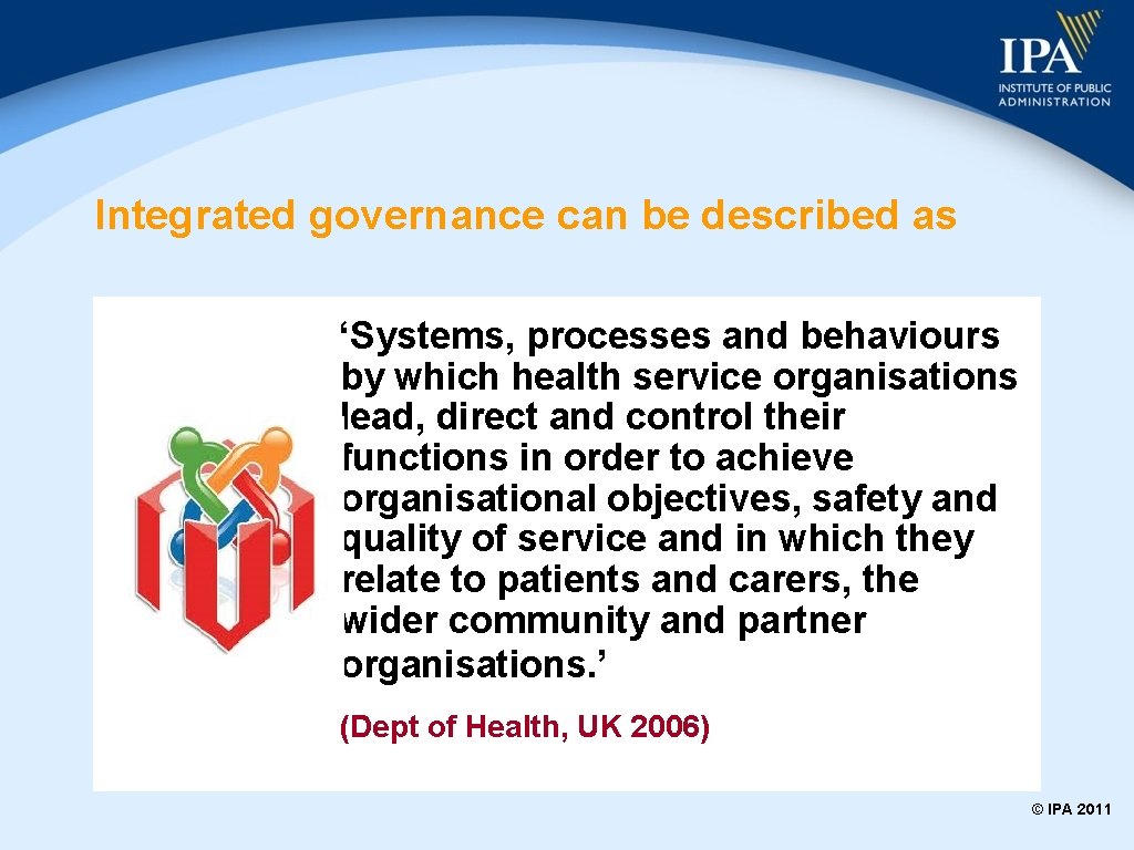 Integrated governance can be described as ‘Systems, processes and behaviours by which health service
