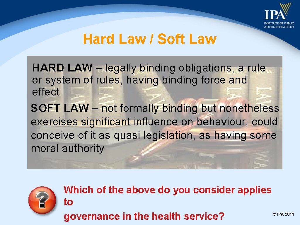 Hard Law / Soft Law HARD LAW – legally binding obligations, a rule or