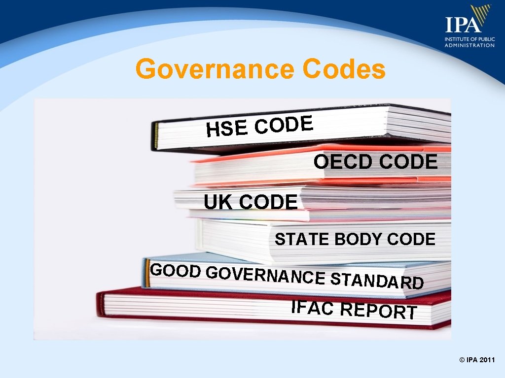 Governance Codes HSE CODE OECD CODE UK CODE STATE BODY CODE GOOD GOVERNANC E