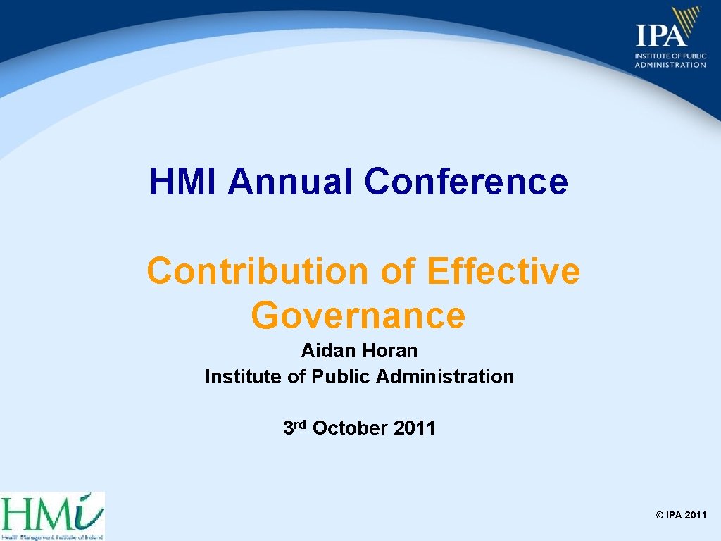 HMI Annual Conference Contribution of Effective Governance Aidan Horan Institute of Public Administration 3