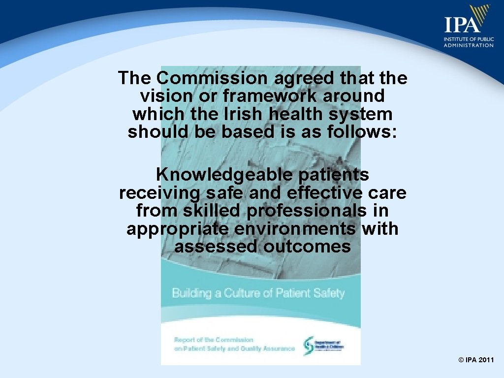 The Commission agreed that the vision or framework around which the Irish health system