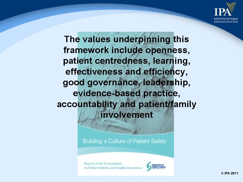 The values underpinning this framework include openness, patient centredness, learning, effectiveness and efficiency, good