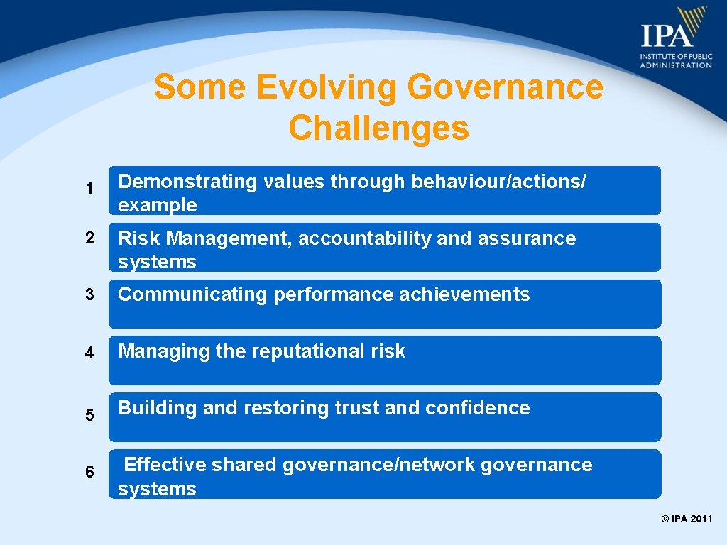 Some Evolving Governance Challenges 1 Demonstrating values through behaviour/actions/ example 2 Risk Management, accountability