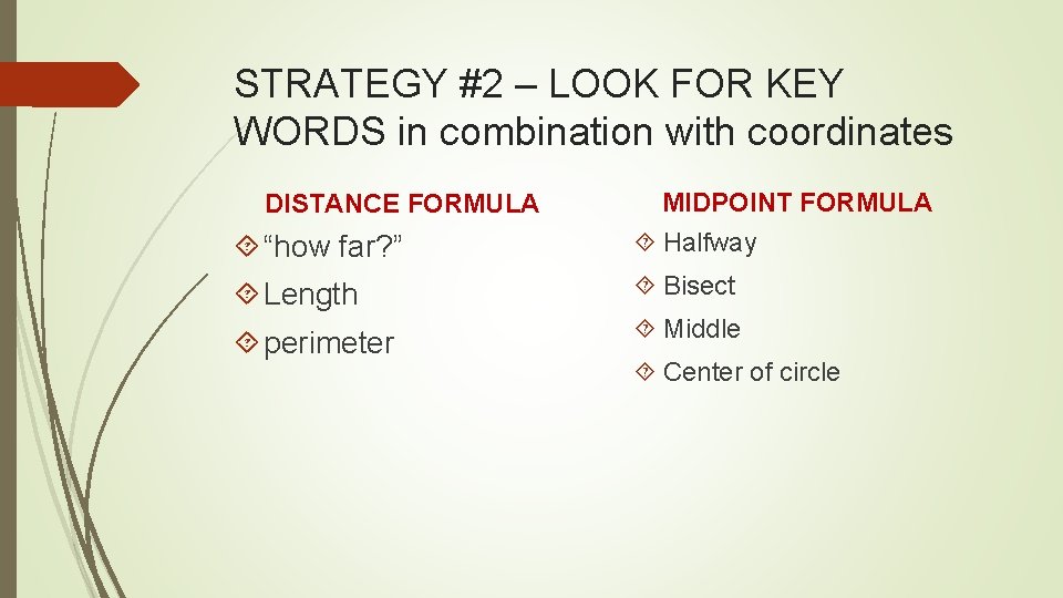 STRATEGY #2 – LOOK FOR KEY WORDS in combination with coordinates DISTANCE FORMULA MIDPOINT