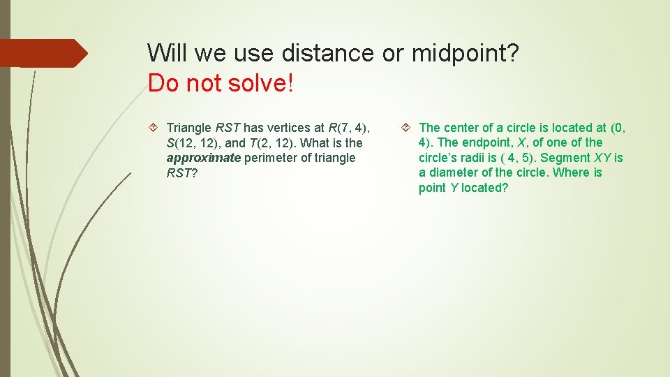 Will we use distance or midpoint? Do not solve! Triangle RST has vertices at