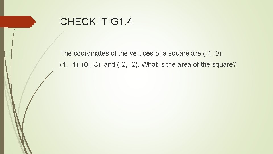 CHECK IT G 1. 4 The coordinates of the vertices of a square (-1,