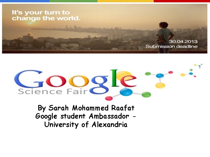 By Sarah Mohammed Raafat Google student Ambassador University of Alexandria 