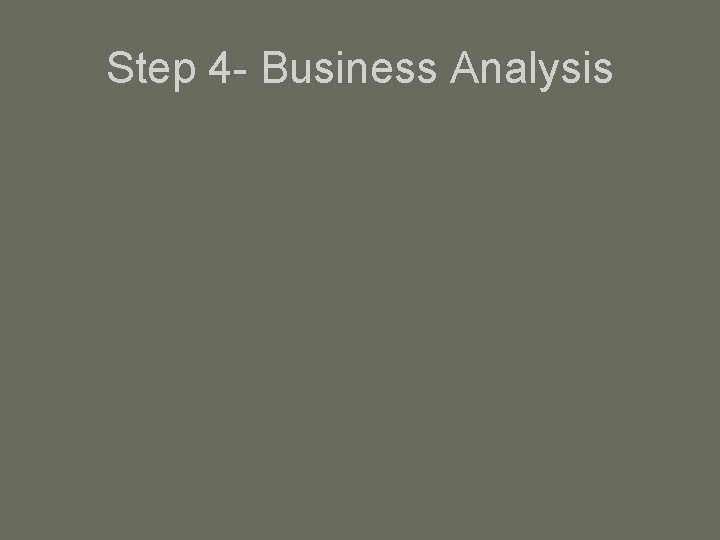 Step 4 - Business Analysis 