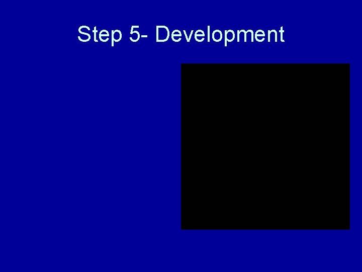Step 5 - Development 