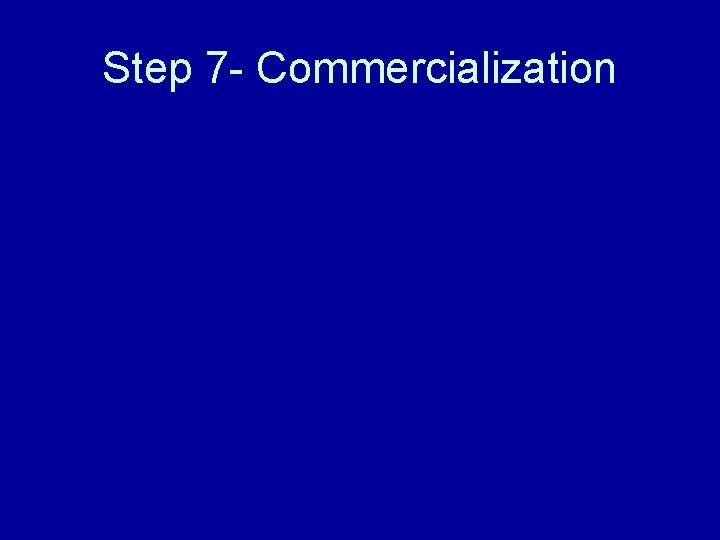 Step 7 - Commercialization 