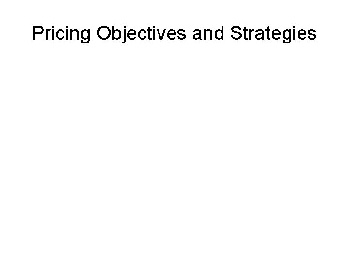 Pricing Objectives and Strategies 