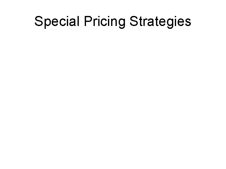 Special Pricing Strategies 
