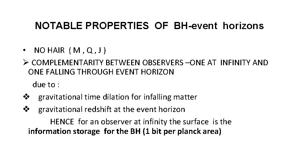 NOTABLE PROPERTIES OF BH-event horizons • NO HAIR ( M , Q , J