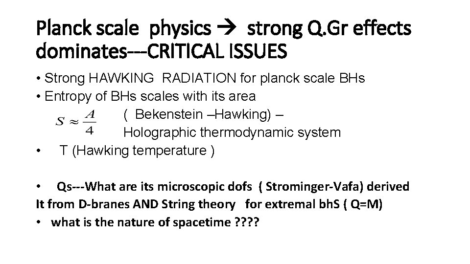 Planck scale physics strong Q. Gr effects dominates---CRITICAL ISSUES • Strong HAWKING RADIATION for