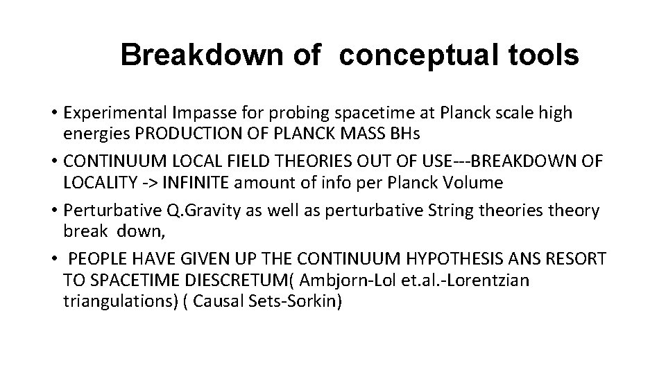 Breakdown of conceptual tools • Experimental Impasse for probing spacetime at Planck scale high