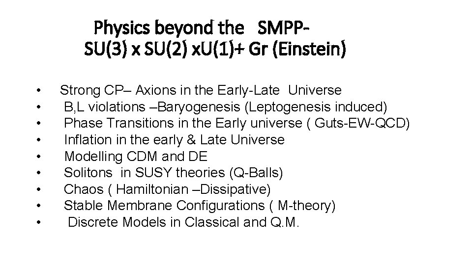 Physics beyond the SMPPSU(3) x SU(2) x. U(1)+ Gr (Einstein) • • • Strong