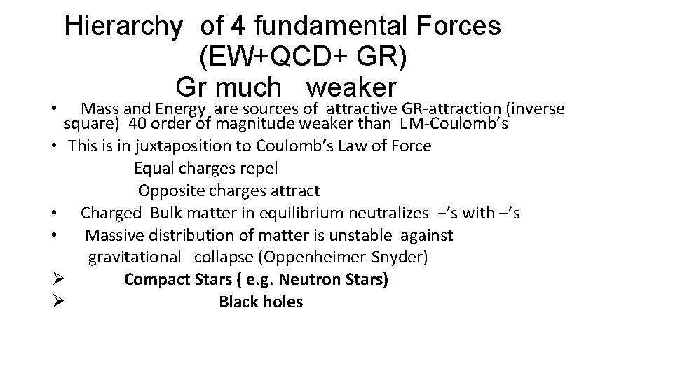 Hierarchy of 4 fundamental Forces (EW+QCD+ GR) Gr much weaker Mass and Energy are