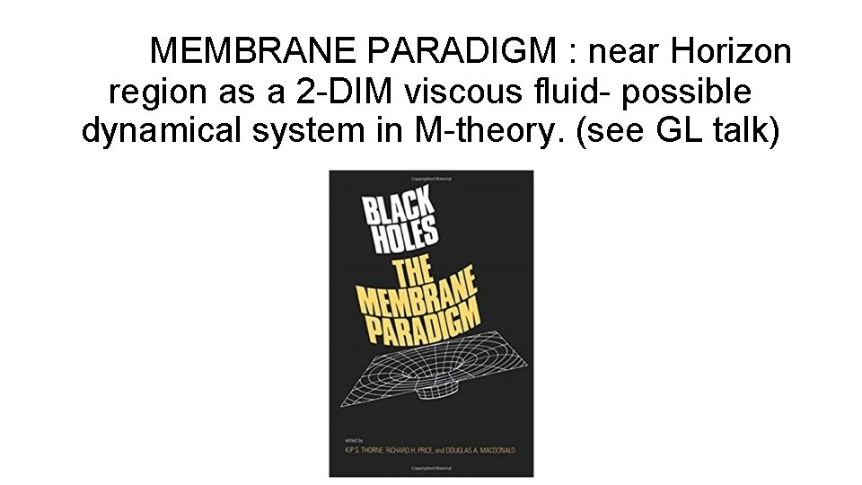MEMBRANE PARADIGM : near Horizon region as a 2 -DIM viscous fluid- possible dynamical