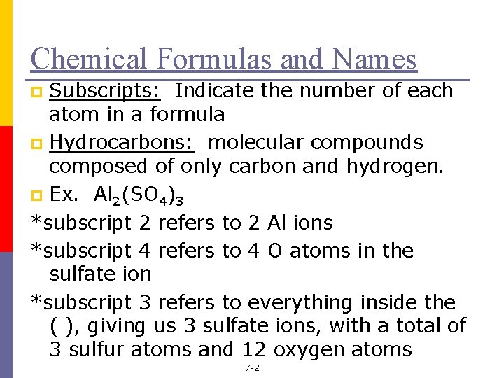 Chemical Formulas and Names Subscripts: Indicate the number of each atom in a formula