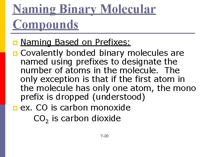 Naming Binary Molecular Compounds Naming Based on Prefixes: p Covalently bonded binary molecules are