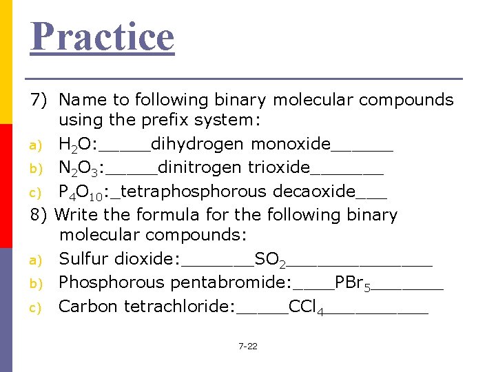 Practice 7) Name to following binary molecular compounds using the prefix system: a) H