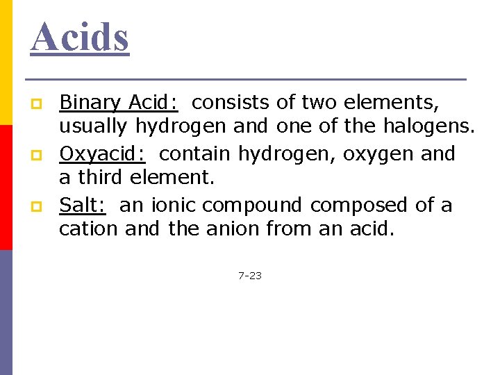 Acids p p p Binary Acid: consists of two elements, usually hydrogen and one