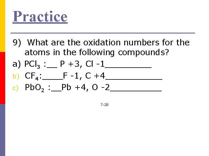 Practice 9) What are the oxidation numbers for the atoms in the following compounds?